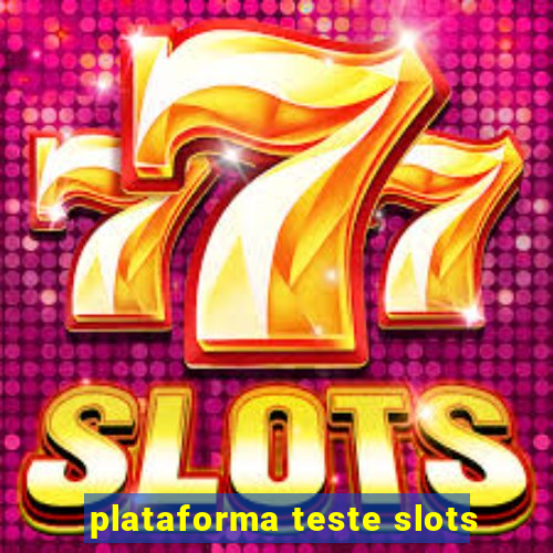 plataforma teste slots